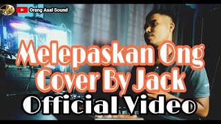 Download lagu Melepaskan Ong Cover By Jack( Video) mp3