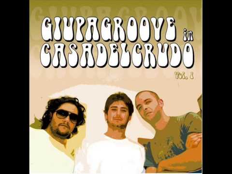 Giupagroove In Casa Del - Crudo Destini