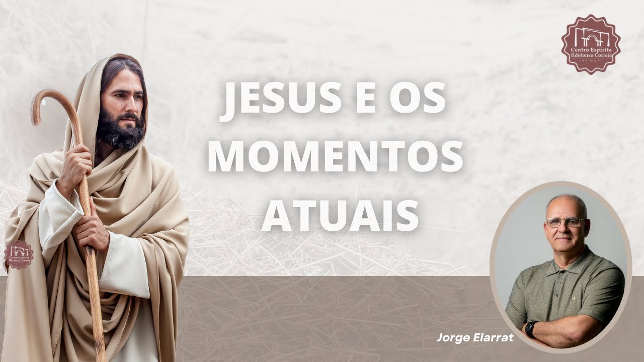 Jesus e os momentos atuais - Jorge Elarrat - Palestra - 21/12/2024