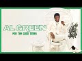 Al Green For The Good Times Official Lyric Video