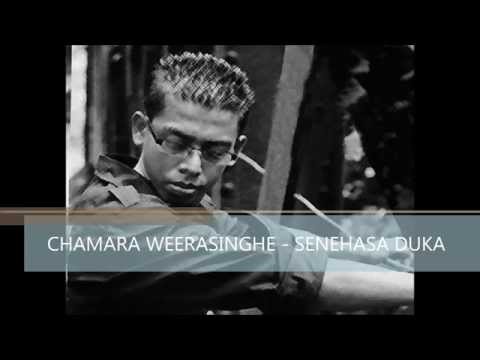 CHAMARA WEERASINGHE -- SENEHASA DUKA