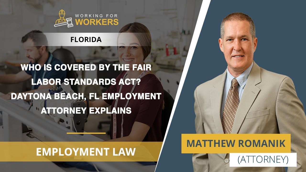 Who Is Covered By The Fair Labor Standards Act? Daytona Beach, FL Employment Attorney Explains