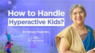 How to Handle Hyperactive kids?  | By Yoga Guru - Hansaji