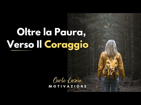 Oltre la Paura, Verso il CORAGGIO - Audio di Motivazione