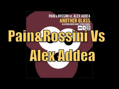 Pain&Rossini Vs Alex Addea - Another Glass - Stefano Pain Vs Marcel Rmx