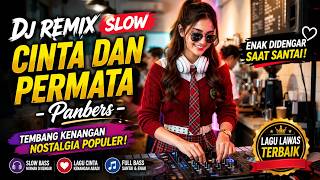 Download lagu Cinta dan Permata - Panbers | DJ Slow Remix Nostalgia Full Bass Santai 2026 mp3