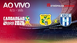 CANDANGÃO 2026 - BRASILIENSE x ARUC - AO VIVO E COM IMAGENS - 08.02.26