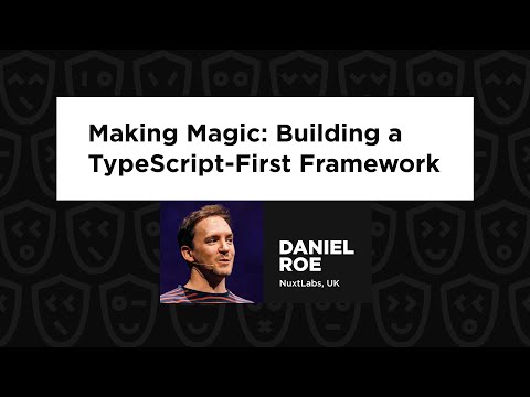 Making Magic: Building a TypeScript-First Framework - Daniel Roe, TypeScript Congress 2023
