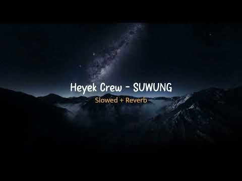 Suwung(Aku bingung kowe bingung) - Heyek Crew || Slowed + Reverb