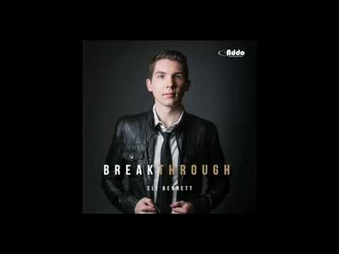 BREAKTHROUGH - Album Trailer - Eli Bennett (2016)