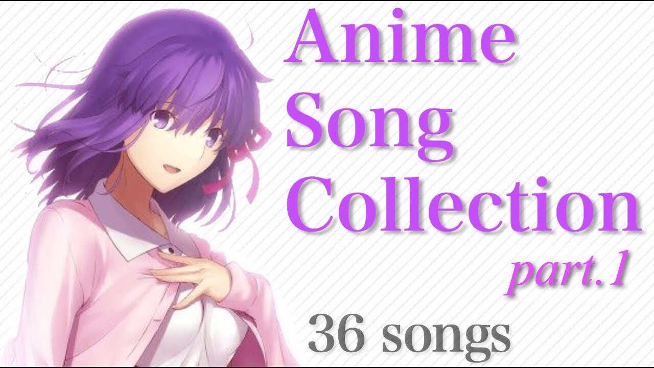 Anime song collection Part.1【36 songs】