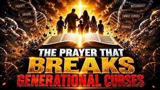 This Stops With Your Family! | Pray This Curse-Breaking Prayer Now to Break The Evil Cycle