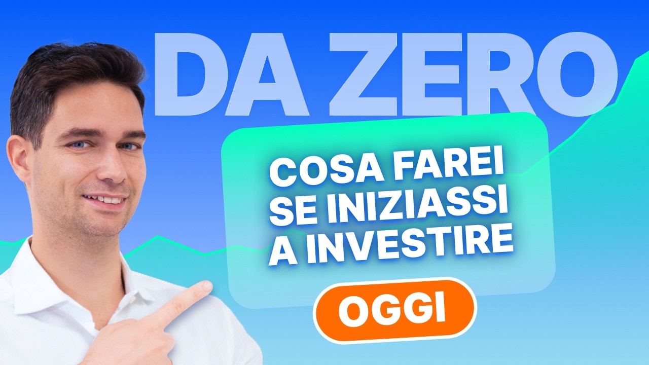 Investire da zero: cosa farei oggi se ricominciassi (2026)