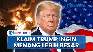 Klaim Donald Trump Akui Sudah Menang dalam Perang di Iran, tapi Sebut Ingin Menang Lebih Besar