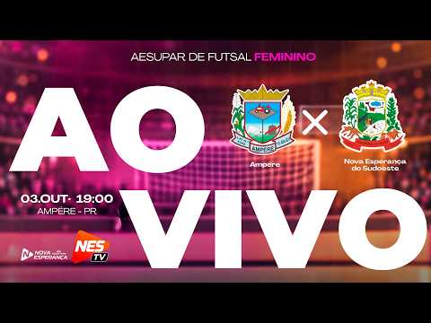 É DIA DE JOGO! 🔴Ampére x Nova Esperança | Futsal Feminino AO VIVO