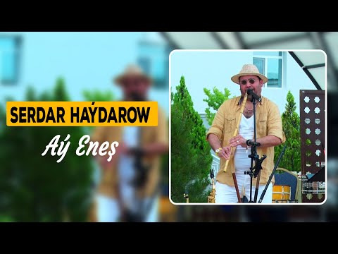 Serdar Haydarow - Ay Enesh | 2020