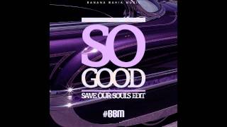Loucho & Kongo Lacosta - So Good (Save Our Souls edit)