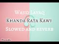Khanda Rata Kawi|Wajid Layaq|Slowed and Reverb