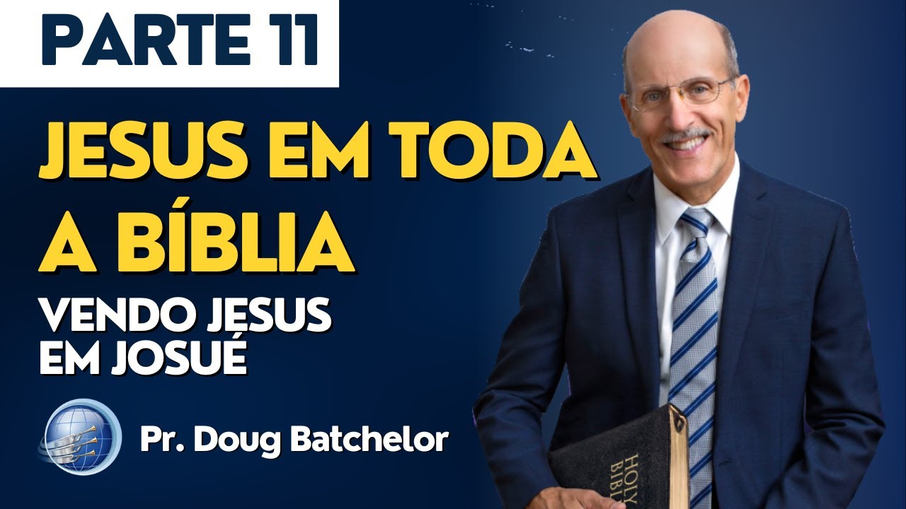ESTUDANDO JESUS EM TODA A BÍBLIA | Vendo Jesus em Josué | Pr. Doug Batchelor | Terceiro Anjo