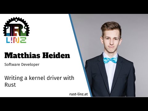 Rust Linz, October 2020 - Matthias Heiden - Writing a Kernel Driver with Rust