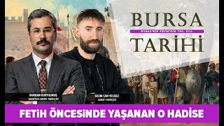 Bursa’nın Fethinin 700. Yılında Tarih Yolculuğu | Selimcan Yelseli-Bur
