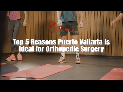 Top 5 Reasons Puerto Vallarta is Ideal for Orthopedic Surgery