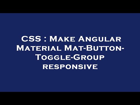 Css Make Angular Material Mat Button Toggle Group Responsive
