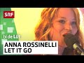 SRF bi de Lüt - Live - Anna Rossinelli «Let It Go ...