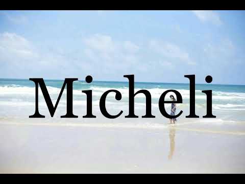 How To Pronounce Micheli🌈🌈🌈🌈🌈🌈Pronunciation Of Micheli
