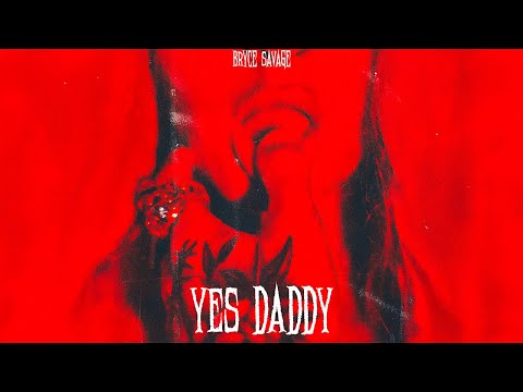 Bryce Savage - Yes Daddy