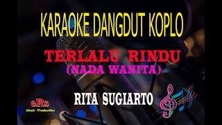 Download lagu Karaoke Terlalu Rindu Nada Wanita - Rita Sugiarto (Karaoke Dangdut Tanpa Vocal) mp3
