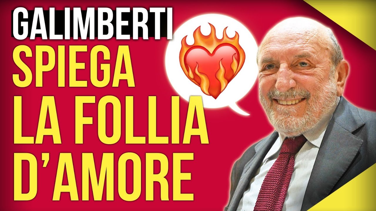 Galimberti: Le relazioni umane e la follia d'amore