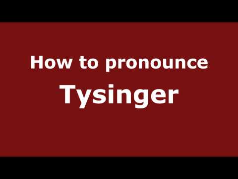 How to Pronounce Tysinger - PronounceNames.com
