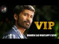 Vip Dhanush Sad WhatsApp Status Dhanush Anirudh Vip Amalapaul