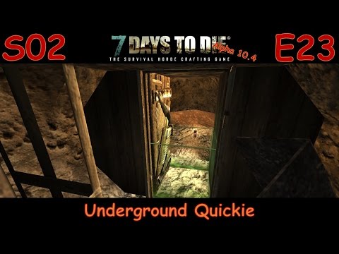 7 Days to Die Survivalist Gameplay Let's Play Alpha 10.4 S02E23 - "Underground Quickie"