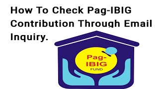How to check PAG-IBIG CONTRIBUTION ONLINE via EMAIL?