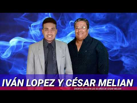 Ivan lopez junto a cesar melian en vivo show completo