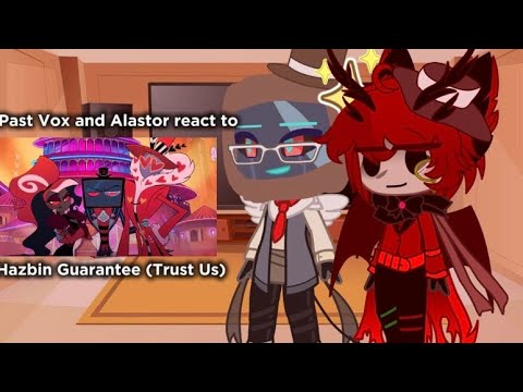 Past Vox and Alastor react to “Hazbin Gurantee (Trust Us)”