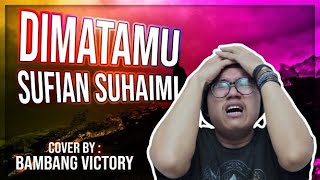 Download lagu Dimatamu - Sufian Suhaimi cover by Bambang Victory mp3