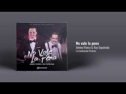 Johnny Rivera & Ray Sepulveda - No Vale La Pena (Audio Oficial)