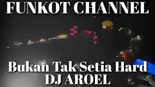 Download lagu BUKAN TAK SETIA AROEL DJ SINGLE FUNKOT... mp3