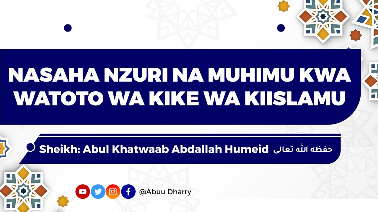 Nasaha Nzuri Na Muhimu Kwa Watoto Wa Kike Wa Kiislamu