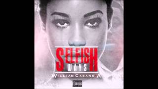 NEW MUSIC: WILLIAM CASANOVA &quot;SELFISH WAYS&quot; [PRODUCED BY KOSMIK]