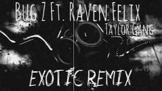 Bug-Z Ft. Raven Felix (TaylorGang) - Exotic Remix