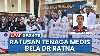 Ratusan Dokter dan Perawat Hadir di PN Pangkalpinang Berikan Dukungan untuk dr Ratna Setia Asih
