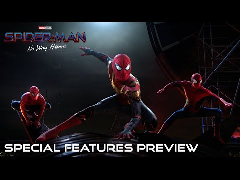 SPIDER-MAN: NO WAY HOME - Special Features Preview