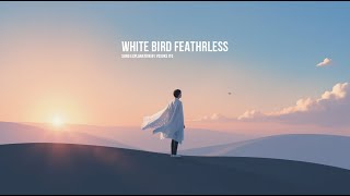 本人による楽曲解説「White bird featherless」