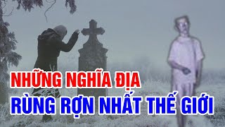 Sự Thật Rợn Người Về Những Nghĩa Địa Ám Ảnh Nhất Thế Giới - Các Linh Hồn Vất Vưởng Trong Bóng Đêm