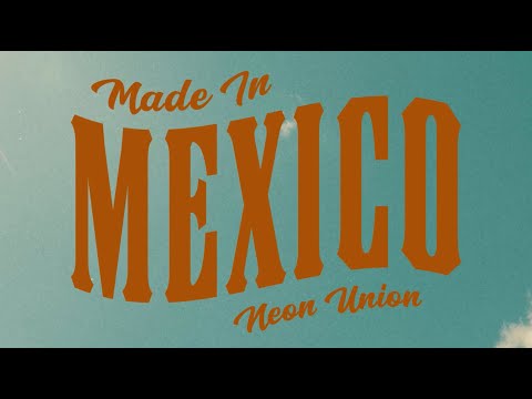 Neon Union - "Made In Mexico" (Official Lyric Video)