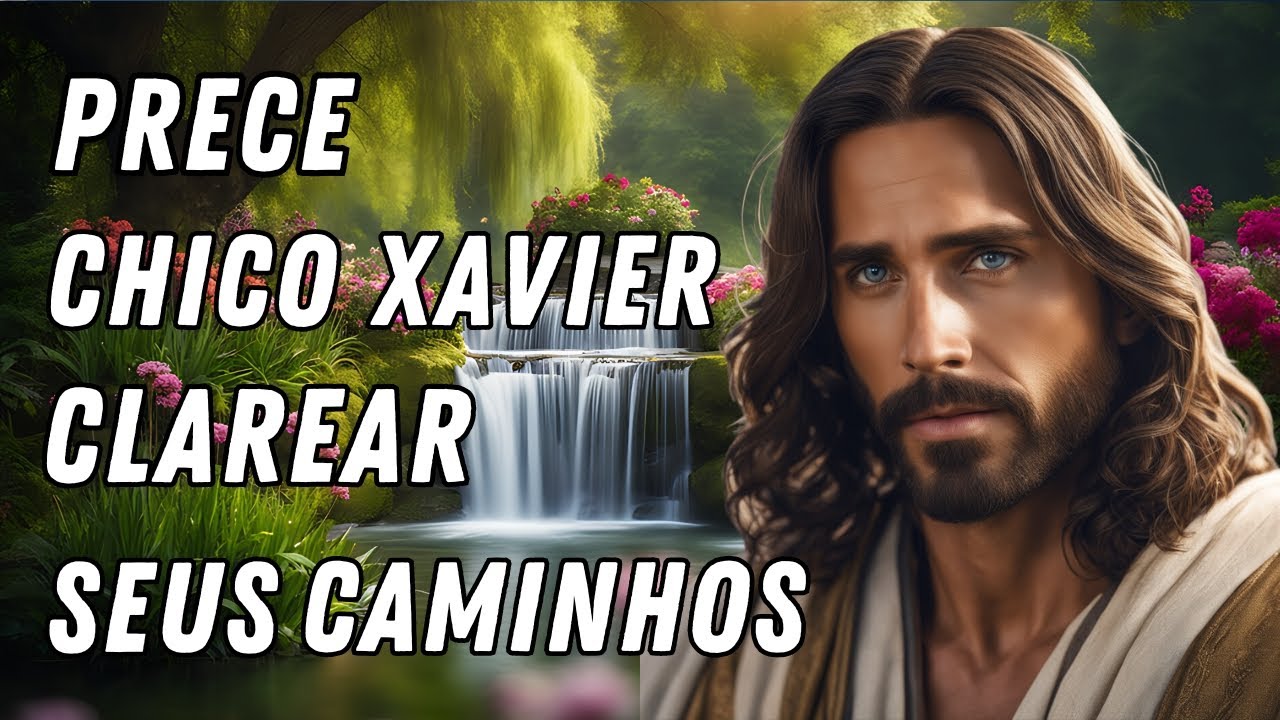 🛑PRECE DE CHICO XAVIER PARA CLAREAR SEUS CAMINHOS